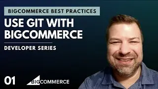 Using GIT on BigCommerce - BigCommerce Developer Best Practices Series