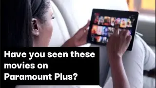 7 best movies to you must watch on Paramount Plus
