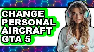 How to Change Personal Aircraft Gta 5 (only Way)