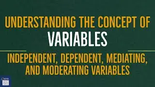Basic Concept of Independent, Dependent, Mediating, and Moderating Variables