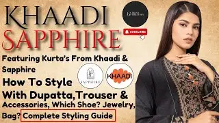 Sapphire & Khaadi Kurta Styling Guide | Cheapest Price Article | Brand directory