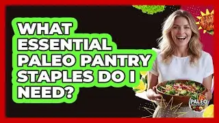 What Essential Paleo Pantry Staples Do I Need?