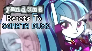 ○FANDOMS Reacts To ★SONATA DUSK★ |MLPEG| |THE DAZZLINGS| |GCRV| |4/6|○