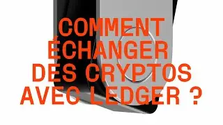 Comment &eacute;changer des cryptos avec Ledger&nbsp;?