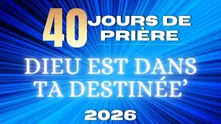 40 Jours De Pri&egrave;re | Day 10 | Dieu est dans ta destin&eacute;e!
