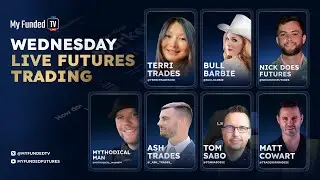 Wednesday: Live Futures Trading & Market Talk | My Funded TV LIVE