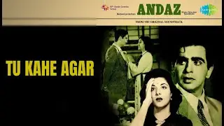 तू कहे अगर | Andaz | Mukesh Songs | Dilip Kumar | Nargis