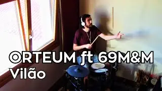 ORTEUM - Vil&atilde;o ft 69M&M (Gui Drum Cover)