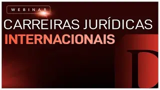 Webinar | Carreiras Jurídicas Internacionais