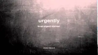 What does urgently mean