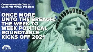 Once More Unto The Breach: The Week To Week Political Roundtable Kicks Off 2021