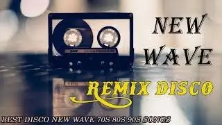 New Wave Remix Songs 2020 - Nonstop New Disco Wave Songs - New Wave Disco Remix  80s 90s Hits