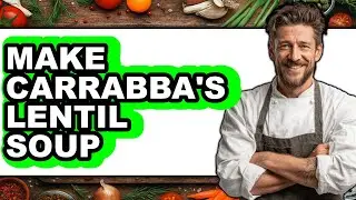 How To Make Carrabba's Lentil Soup - Full Guide