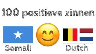 100 positieve zinnen +  complimenten - Somalisch + Nederlands - (Moedertaalspreker)