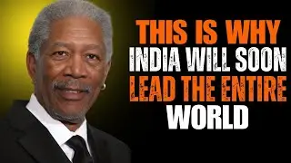 THIS IS WHY INDIA WILL SOON LEAD THE ENTIRE WORLD || MORGAN FREEMAN INSPIRATION