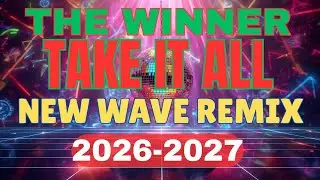 💥💥The Winner Take it All💥💥NEW Wave Remix 2026-2027