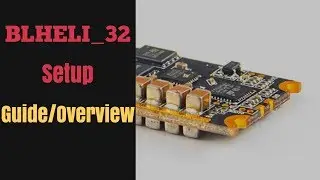 Blheli_32 Setup Guide & Overview