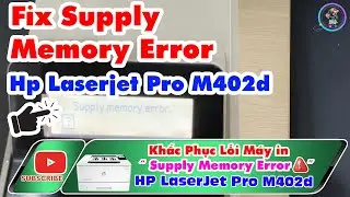 Fix Supply Memory Error on HP laserjet Pro M402d printer | Lam Vi Tinh