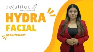 HYDRA FACIAL | LIVE PRACTICAL BY DRASHTI BAROT