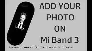 TUTORIAL: Mi BAND 3 : Add Your OWN PHOTO on Mi BAND 3