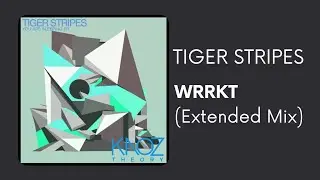 Tiger Stripes - WRRKT (Extended Mix)
