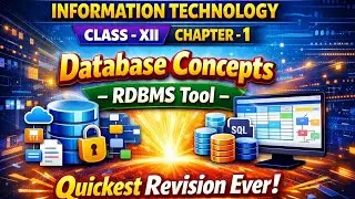 Information Technology Class 12 Chapter 1 | Database Concepts & RDBMS Tool | Quickest Revision Ever