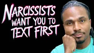 Why Do Narcissists Want YOU to Text First?