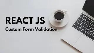 ReactJs, Custom Form validation