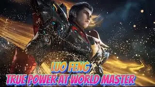 Luo Feng Becomes a World Master! His True Strength Revealed (Swallowed Star)