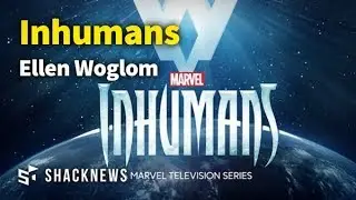 Inhumans: Ellen Woglom Exclusive Interview