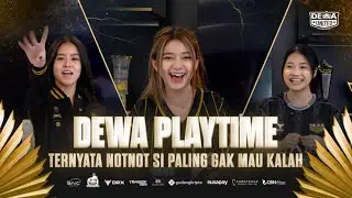 DEWA PLAYTIME : TERNYATA NOTNOT SI PALING GAK MAU KALAH