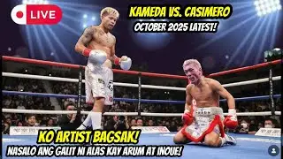 CASIMERO BAGSAK ANG KO ARTIST! NASALO ANG GALIT NIYA KAY INOUE AT ARUM | CASIMERO VS KAMEDA OCT 2025