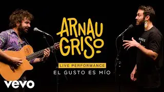 Arnau Griso - El Gusto Es Mio - Live Performance | Vevo