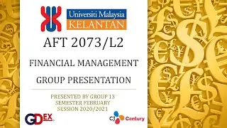 GROUP PRESENTATION【FINANCIAL MANAGEMENT】UMK PC / SEMESTER FEBRUARY SESSION 2020/21 / L2 / GRP 13