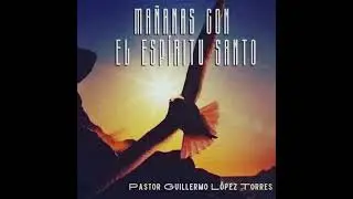 MAÑANAS CON EL ESPÍRITU SANTO 7 de enero COSAS CELESTIALES