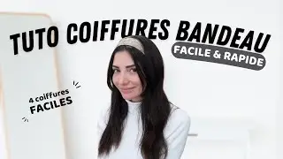 TUTO COIFFURES FACILES ET RAPIDES AVEC UN BANDEAU