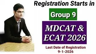 Registration Start in Group 9 MDCAT & ECAT 2026