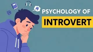 PSYCHOLOGY OF THE INTROVERT