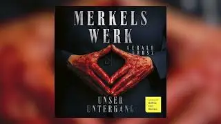 Merkels Werk - Gerald Grosz - H&ouml;rbuch-Download