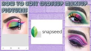 How to Edit Close Up Makeup Pictures on Snapseed | Snapseed Editing Tutorial | Makeuprenaissance