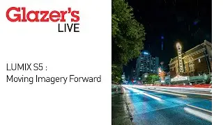 Glazer's Live: LUMIX S5 : Moving Imagery Forward