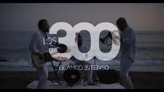 LOS 300 - BLANCO INTENSO - Official Music Video
