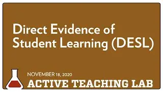 Direct Evidence of Student Learning DESL (Active Teaching Lab 11 18 2020)