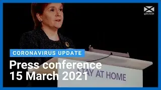 Coronavirus update from the First Minister: 15 March 2021