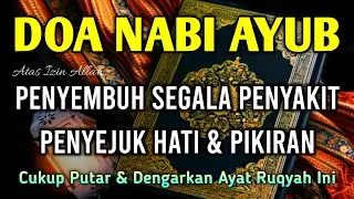 AYAT RUQYAH DOA NABI AYUB AS 🤲🤲 INSYAALLAH S4KIT DITUBUHMU S3MBUH AYAT RUQYAH DIRI SYIFA