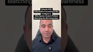 EPISODE 452 &mdash; INFORMATION PROCESSING IS NOT INTELLIGENCE.