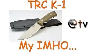 TRC K-1. My IMHO...