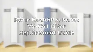IQAir HealthPro Series V5-Cell Filter Replacement Video
