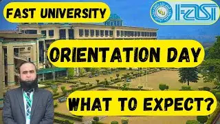 FAST University Orientation Day | What to Expect? | FAST Campus Tour