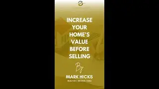 Increase Your Home&rsquo;s Value Before Selling | California Real Estate Tips by Seabrooke Group